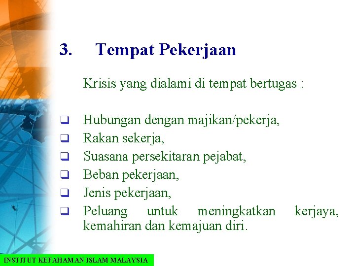 3. Tempat Pekerjaan Krisis yang dialami di tempat bertugas : q q q Hubungan