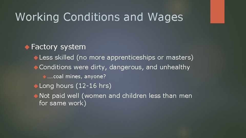Working Conditions and Wages Factory Less system skilled (no more apprenticeships or masters) Conditions