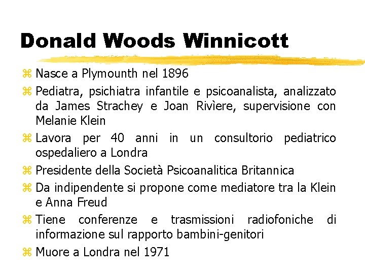 Donald Woods Winnicott z Nasce a Plymounth nel 1896 z Pediatra, psichiatra infantile e