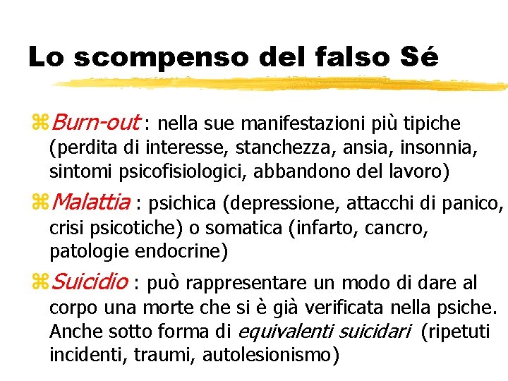 Lo scompenso del falso Sé z. Burn-out : nella sue manifestazioni più tipiche (perdita