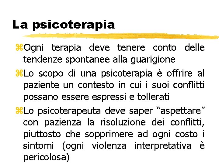 La psicoterapia z. Ogni terapia deve tenere conto delle tendenze spontanee alla guarigione z.