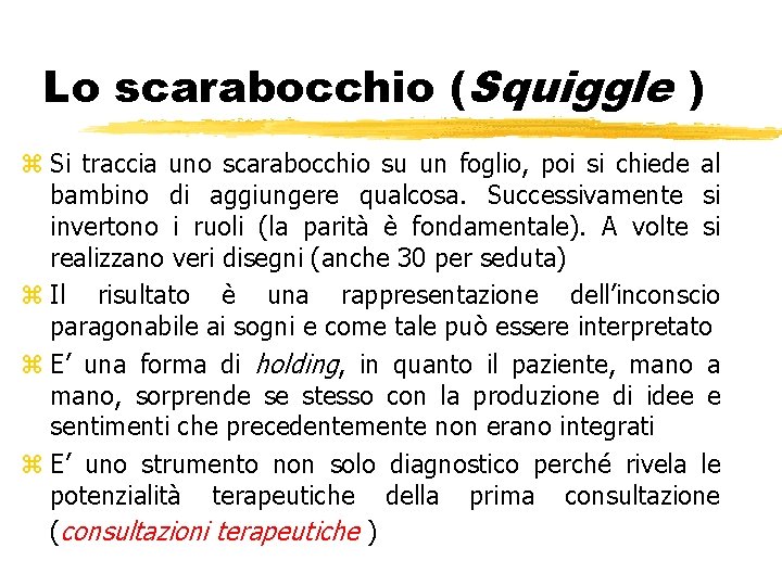 Lo scarabocchio (Squiggle ) z Si traccia uno scarabocchio su un foglio, poi si