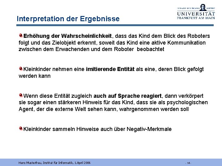 Interpretation der Ergebnisse Erhöhung der Wahrscheinlichkeit, dass das Kind dem Blick des Roboters folgt