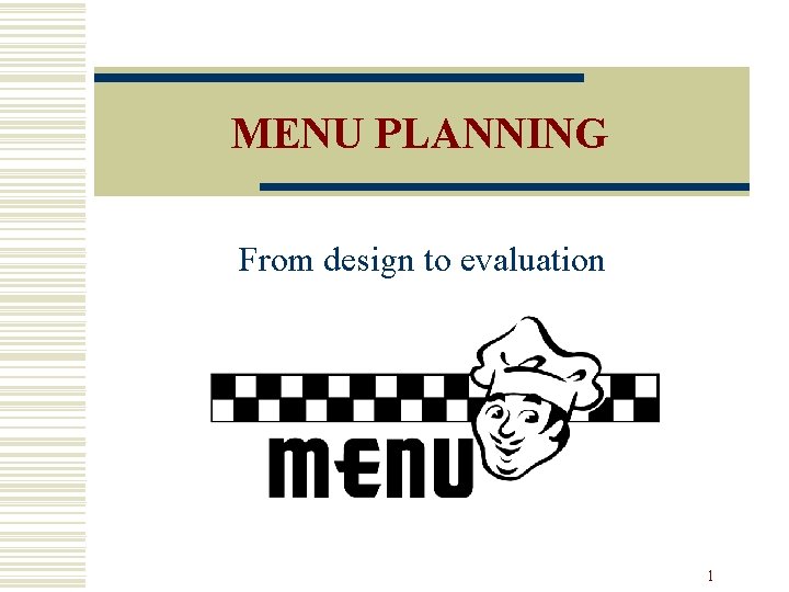 MENU PLANNING From design to evaluation 1 