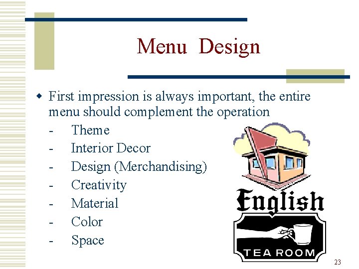 Menu Design w First impression is always important, the entire menu should complement the