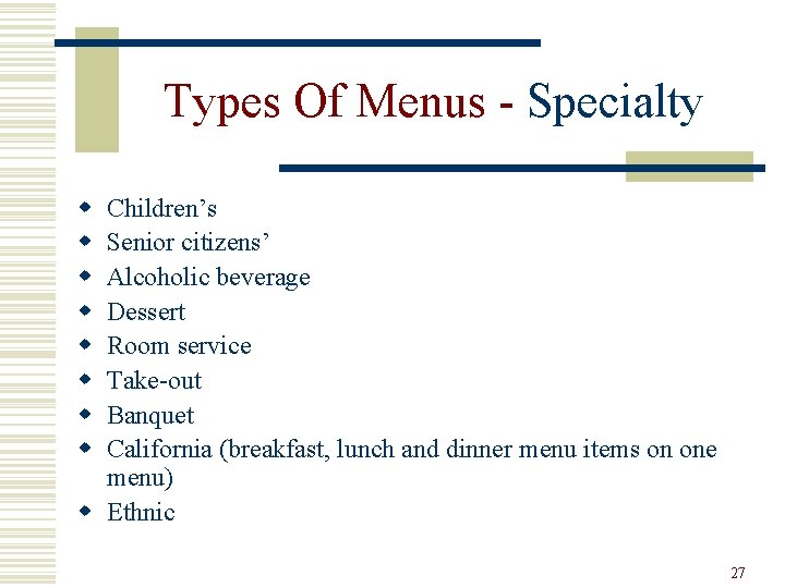 Types Of Menus - Specialty w w w w Children’s Senior citizens’ Alcoholic beverage