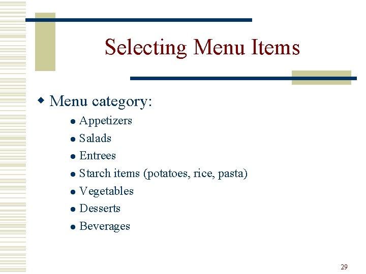 Selecting Menu Items w Menu category: Appetizers l Salads l Entrees l Starch items