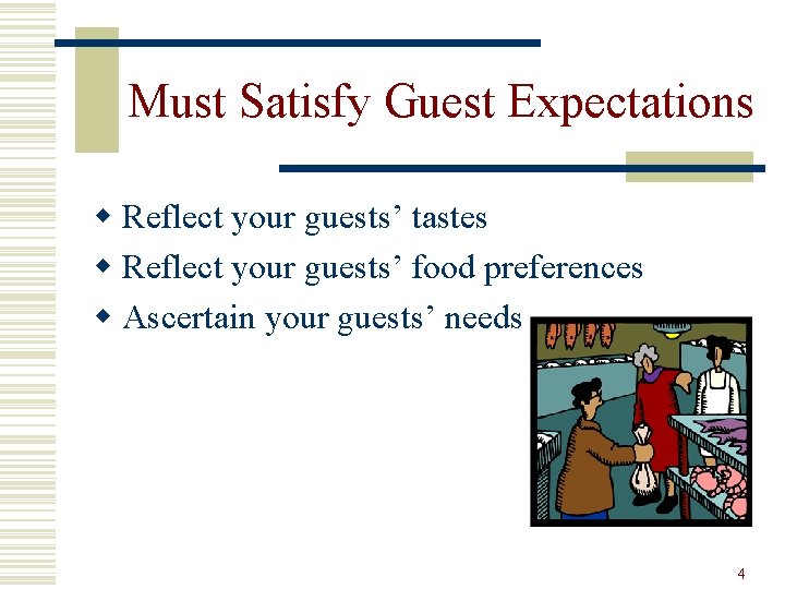 Must Satisfy Guest Expectations w Reflect your guests’ tastes w Reflect your guests’ food