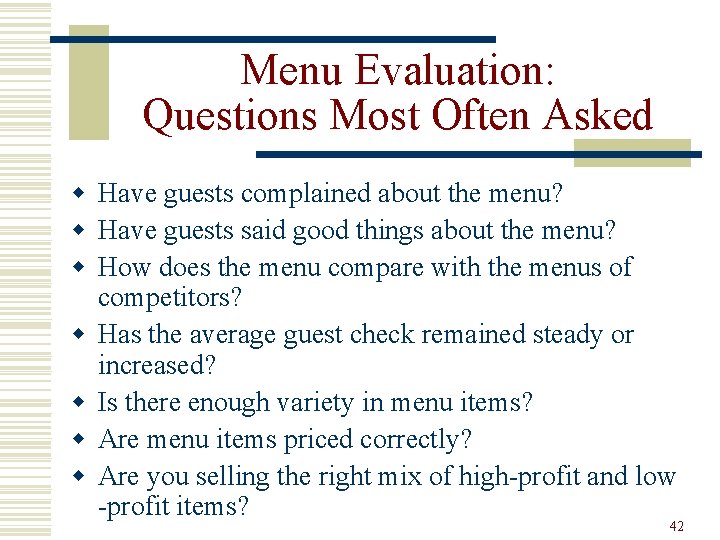 Menu Evaluation: Questions Most Often Asked w Have guests complained about the menu? w