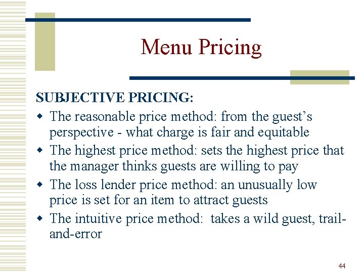 Menu Pricing SUBJECTIVE PRICING: w The reasonable price method: from the guest’s perspective -