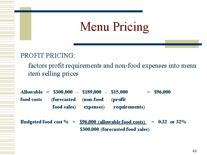 Menu Pricing PROFIT PRICING: factors profit requirements and non-food expenses into menu item selling