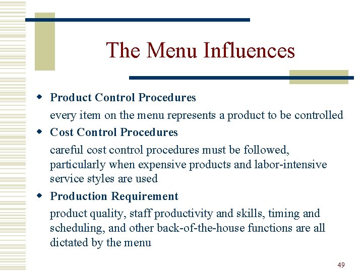 The Menu Influences w Product Control Procedures every item on the menu represents a