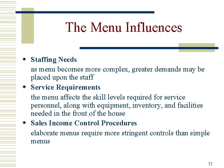 The Menu Influences w Staffing Needs as menu becomes more complex, greater demands may