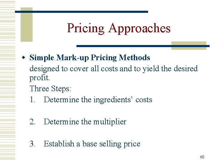 Pricing Approaches w Simple Mark-up Pricing Methods designed to cover all costs and to