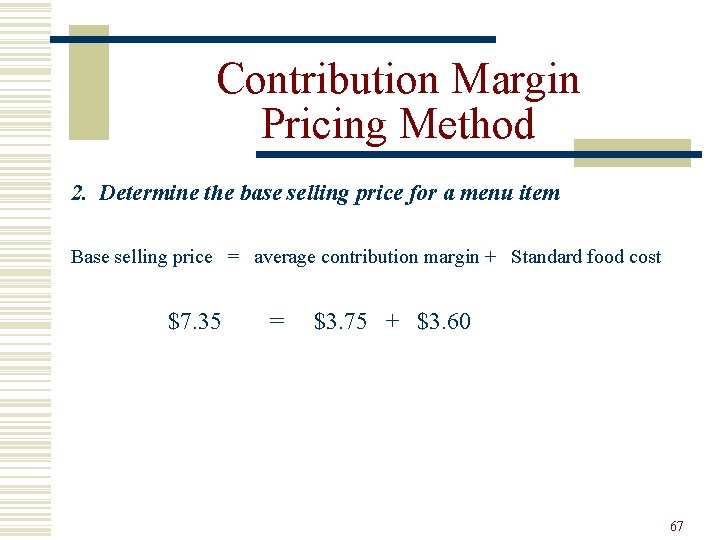 Contribution Margin Pricing Method 2. Determine the base selling price for a menu item