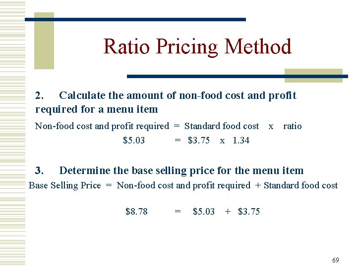 Ratio Pricing Method 2. Calculate the amount of non-food cost and profit required for