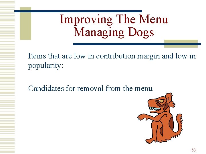 Improving The Menu Managing Dogs Items that are low in contribution margin and low