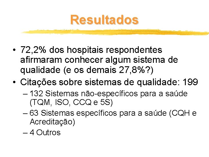 Resultados • 72, 2% dos hospitais respondentes afirmaram conhecer algum sistema de qualidade (e