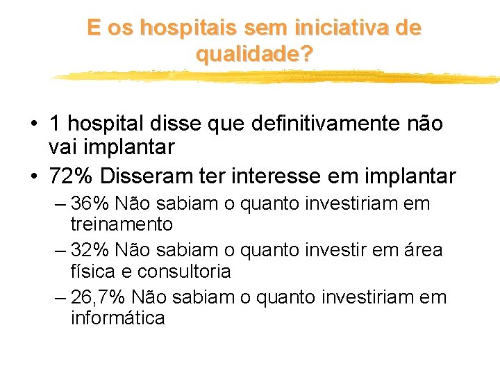 E os hospitais sem iniciativa de qualidade? • 1 hospital disse que definitivamente não