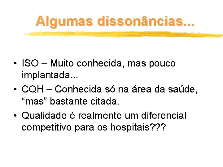 Algumas dissonâncias. . . • ISO – Muito conhecida, mas pouco implantada. . .