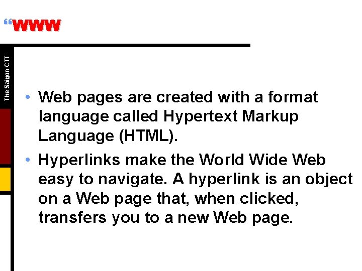 The Saigon CTT }WWW • Web pages are created with a format language called The Saigon CTT }WWW • Web pages are created with a format language called