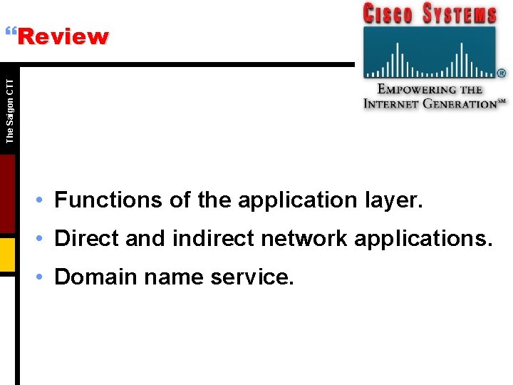 The Saigon CTT }Review • Functions of the application layer. • Direct and indirect The Saigon CTT }Review • Functions of the application layer. • Direct and indirect