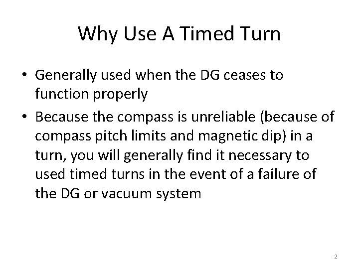 Why Use A Timed Turn • Generally used when the DG ceases to function