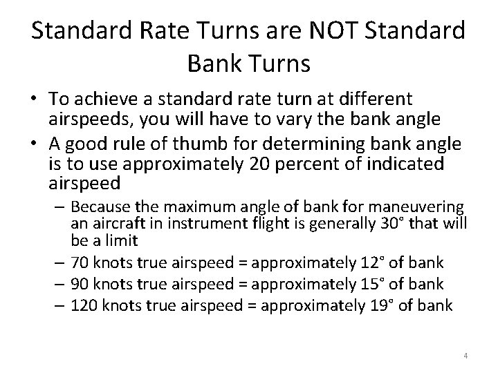 Standard Rate Turns are NOT Standard Bank Turns • To achieve a standard rate