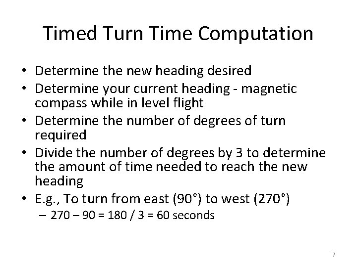 Timed Turn Time Computation • Determine the new heading desired • Determine your current