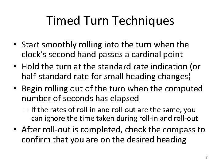 Timed Turn Techniques • Start smoothly rolling into the turn when the clock’s second