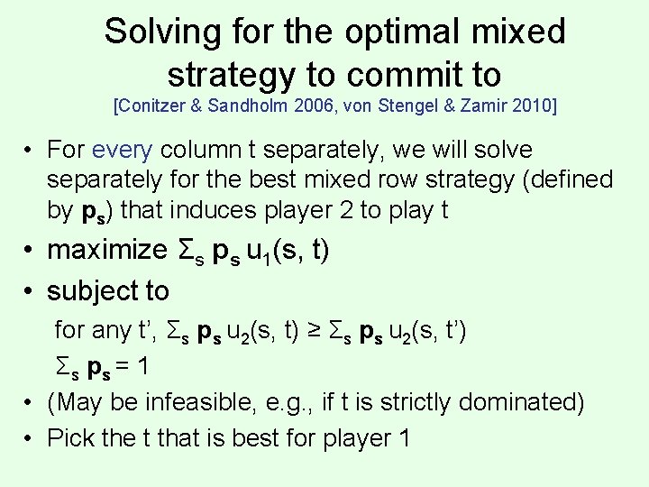 Solving for the optimal mixed strategy to commit to [Conitzer & Sandholm 2006, von