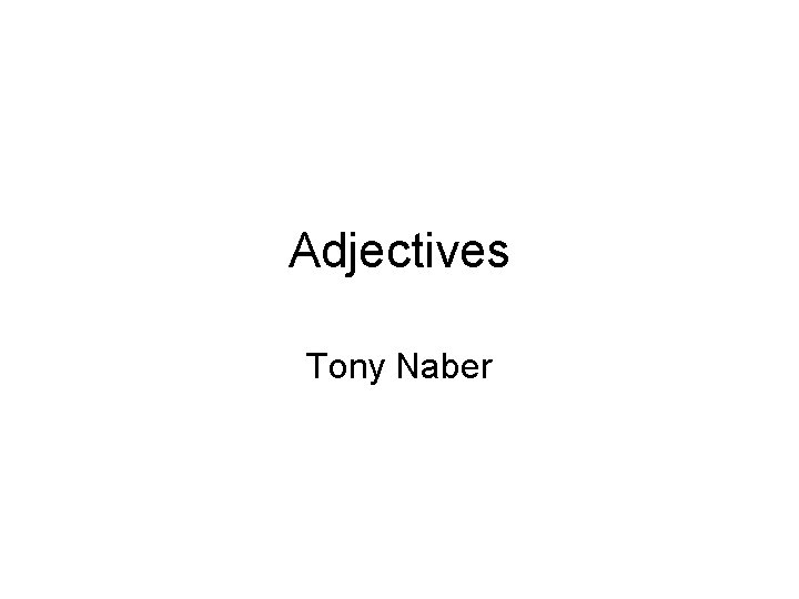 Adjectives Tony Naber 