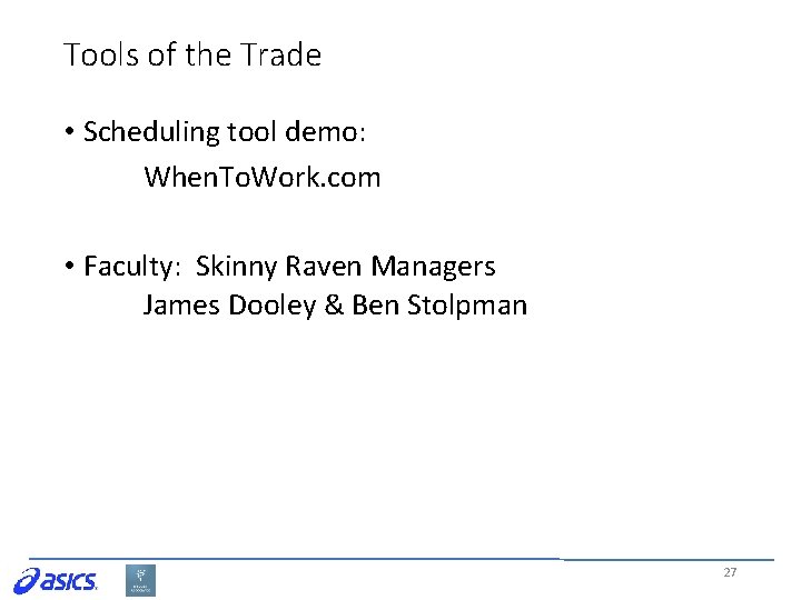 Tools of the Trade • Scheduling tool demo: When. To. Work. com • Faculty: