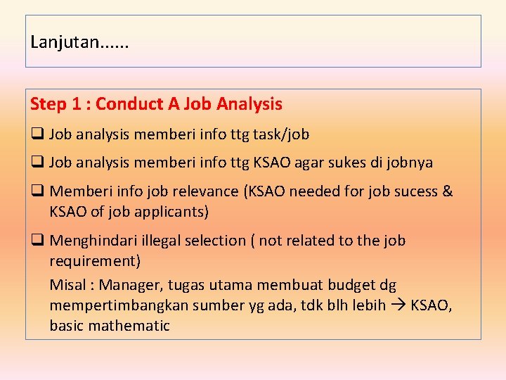 Lanjutan. . . Step 1 : Conduct A Job Analysis q Job analysis memberi