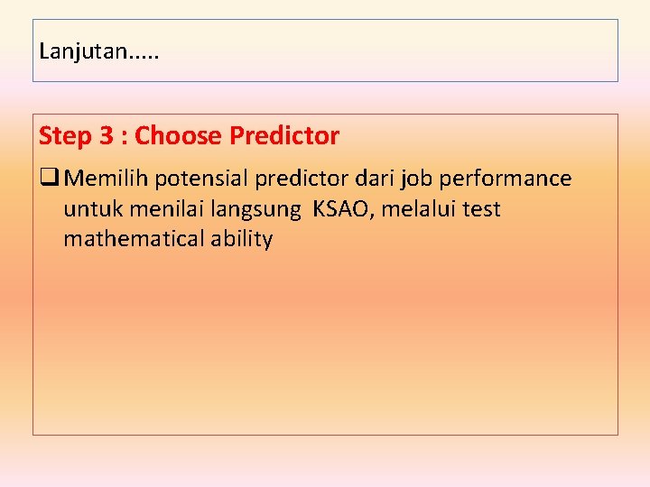 Lanjutan. . . Step 3 : Choose Predictor q Memilih potensial predictor dari job