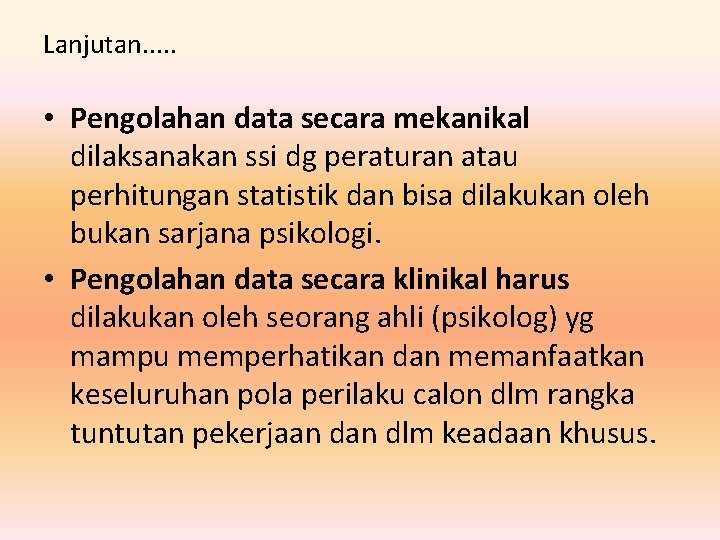 Lanjutan. . . • Pengolahan data secara mekanikal dilaksanakan ssi dg peraturan atau perhitungan