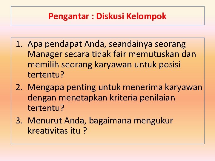 Pengantar : Diskusi Kelompok 1. Apa pendapat Anda, seandainya seorang Manager secara tidak fair