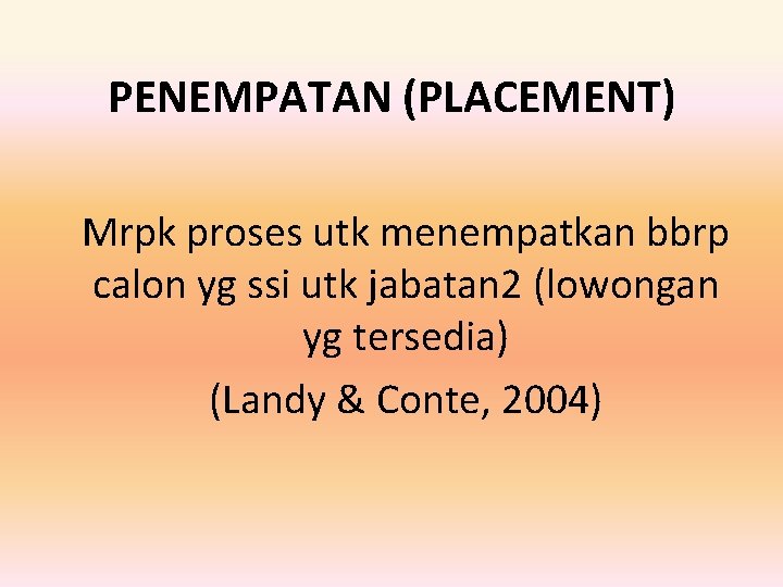 PENEMPATAN (PLACEMENT) Mrpk proses utk menempatkan bbrp calon yg ssi utk jabatan 2 (lowongan