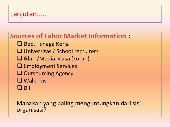 Lanjutan. . . Sources of Labor Market Information : q Dep. Tenaga Kerja q