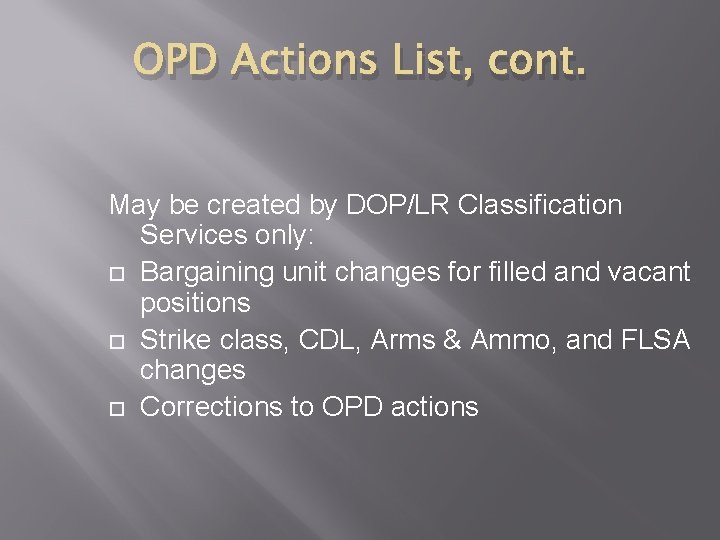 OPD Actions List, cont. May be created by DOP/LR Classification Services only: Bargaining unit