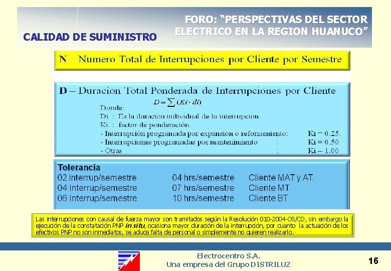 CALIDAD DE SUMINISTRO FORO: “PERSPECTIVAS DEL SECTOR ELECTRICO EN LA REGION HUANUCO” Las interrupciones