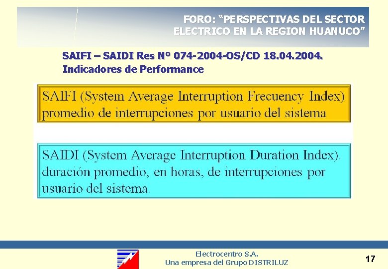 FORO: “PERSPECTIVAS DEL SECTOR ELECTRICO EN LA REGION HUANUCO” SAIFI – SAIDI Res Nº