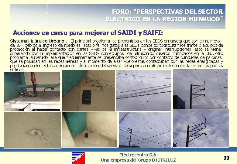 FORO: “PERSPECTIVAS DEL SECTOR ELECTRICO EN LA REGION HUANUCO” Acciones en curso para mejorar