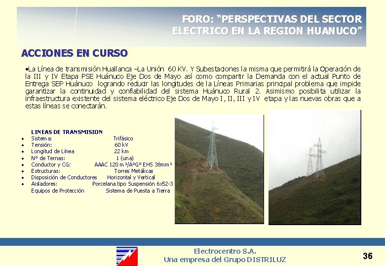 FORO: “PERSPECTIVAS DEL SECTOR ELECTRICO EN LA REGION HUANUCO” ACCIONES EN CURSO • La