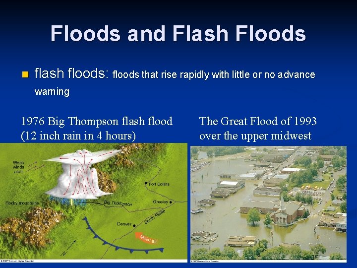 Floods and Flash Floods n flash floods: floods that rise rapidly with little or