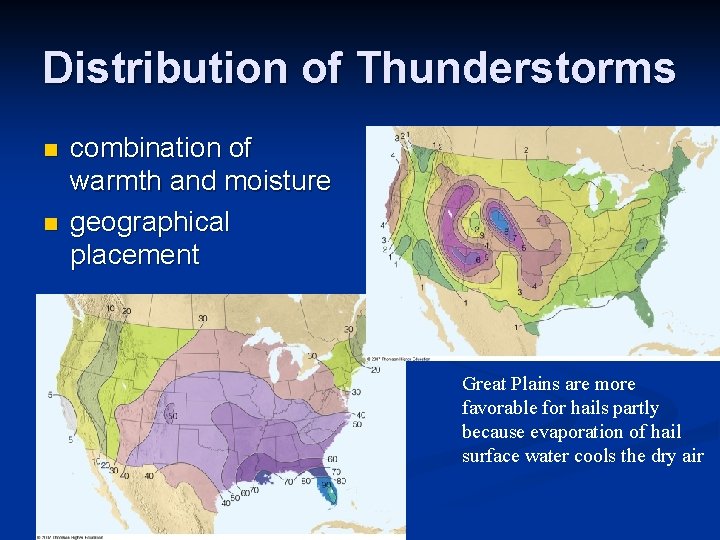 Distribution of Thunderstorms n n combination of warmth and moisture geographical placement Great Plains