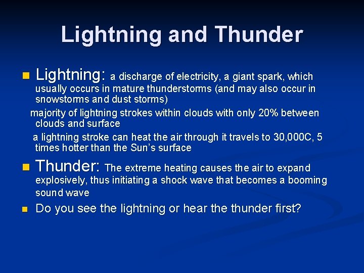 Lightning and Thunder n Lightning: a discharge of electricity, a giant spark, which usually