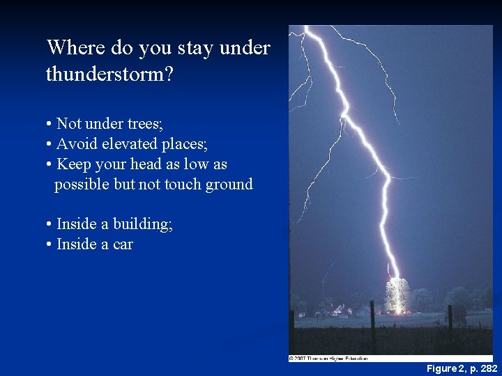 Where do you stay under thunderstorm? • Not under trees; • Avoid elevated places;