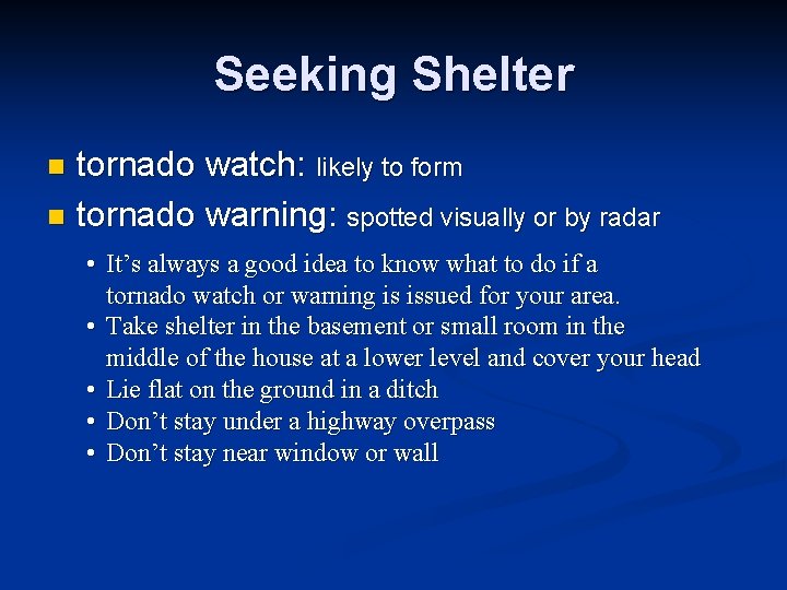Seeking Shelter tornado watch: likely to form n tornado warning: spotted visually or by