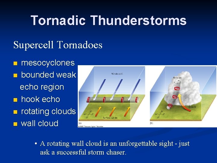 Tornadic Thunderstorms Supercell Tornadoes mesocyclones n bounded weak echo region n hook echo n